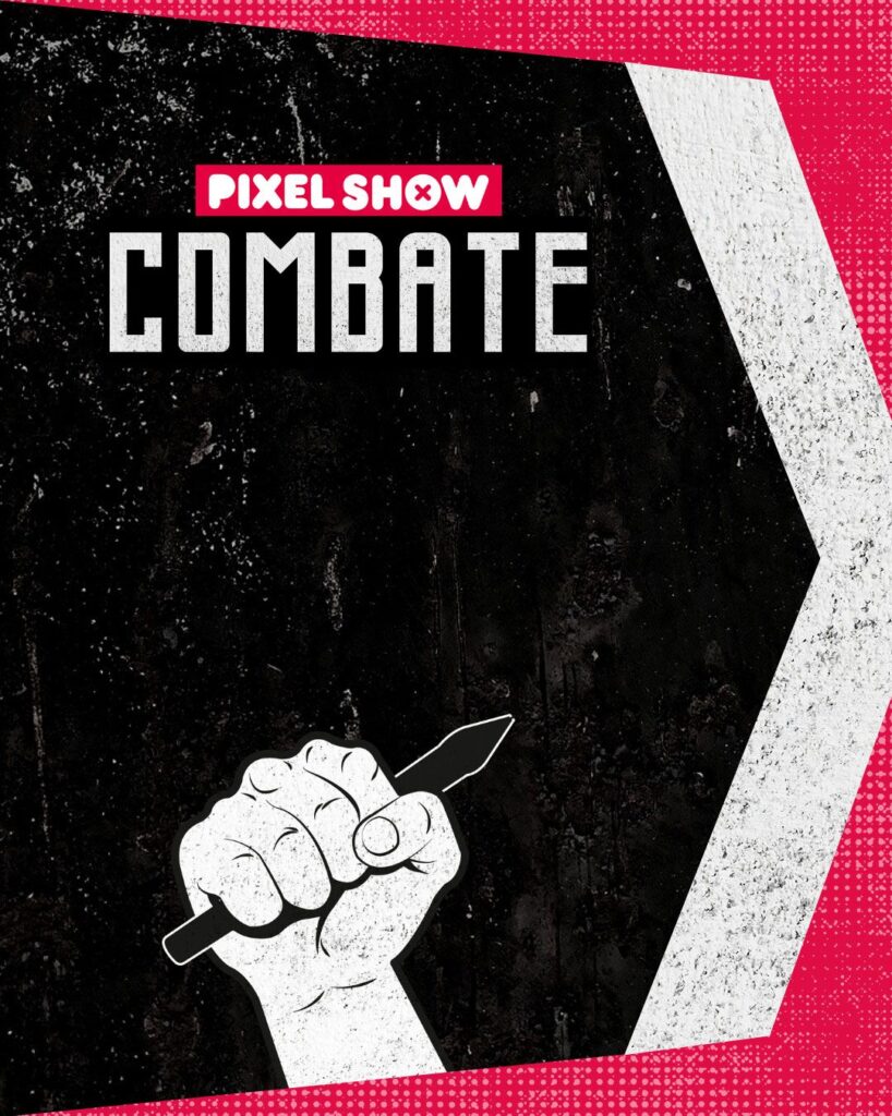 Arte gráfica com fundo escuro e textura desgastada. No topo aparece o logo “Pixel Show” e o título “Combate”. Na parte inferior há uma ilustração de um punho fechado segurando um estilete, representando a batalha criativa entre artistas. A imagem possui elementos gráficos em vermelho e branco que fazem parte da identidade visual do evento.